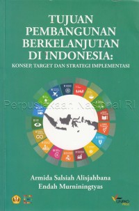 Image of Tujuan pembangunan berkelanjutan di Indonesia : konsep target dan strategi implementasi